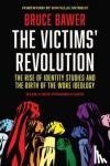 Bawer, Bruce - The Victims' Revolution - The Rise of Identity Studies and the Birth of the Woke Ideology
