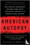 Baden, Michael M. - American Autopsy
