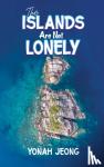 Jeong, Yonah - The Islands Are Not Lonely