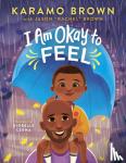 Brown, Karamo, Brown, Jason "Rachel" - I Am Okay to Feel