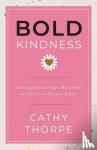 Thorpe, Cathy - Bold Kindness