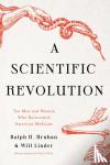 Hruban, Dr. Ralph H., Linder, Will - A Scientific Revolution - Ten Men and Women Who Reinvented American Medicine
