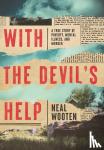 Wooten, Neal - With the Devil's Help - A True Story of Poverty, Mental Illness, and Murder
