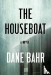 Bahr, Dane - The Houseboat - A Novel