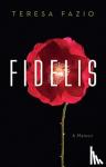 Fazio, Teresa - Fidelis: A Memoir
