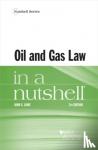 Lowe, John S. - Oil and Gas Law in a Nutshell