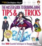 Christopher Hart - The Master Guide to Drawing Anime: Tips & Tricks - Over 100 Essential Techniques to Sharpen Your Skills