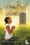 Williams, Nadine - I'm Tired of Living Dead - Domestic Violence: A Silent Killer
