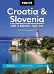 Fountain Alipour, Shann - Moon Croatia & Slovenia: With Montenegro (Fourth Edition) - Beaches & Waterfalls, Coastal Drives, Castles & Ruins