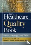  - The Healthcare Quality Book - Vision, Strategy, and Tools