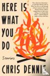 Dennis, Chris - Here Is What You Do - Stories