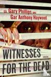 Phillips, Gary, Haywood, Gar Anthony - Witnesses For The Dead: Stories