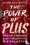 Russo, Gianluca - The Power of Plus - Inside Fashion's Size-Inclusivity Revolution