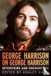 Kahn, Ashley - George Harrison on George Harrison - Interviews and Encounters