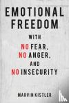 Kistler, Marvin - Emotional Freedom with No Fear, No Anger, and No Insecurity