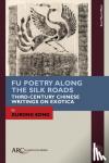 Kong, Xurong - Fu Poetry Along the Silk Roads