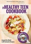 Smith, Remmi - Healthy Teen Cookbook - Around the World In 50 Fantastic Recipes