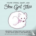 Allen, Kate - You're Smart, Strong and You Got This