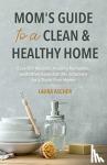 Ascher, Laura - Natural Remedies for Your Home & Health - DIY Essential Oils Recipes for Cleaning, Beauty, and Wellness (Natural Life Guide)