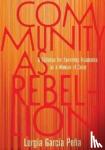 Pena, Lorgia Garcia - Community as Rebellion - Women of Color, Academia, and the Fight for Ethnic Studies