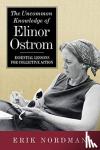 Nordman, Erik - The Uncommon Knowledge of Elinor Ostrom - Essential Lessons for Collective Action
