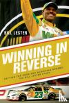Lester, Bill, Ingram, Jonathan - Winning in Reverse - Defying the Odds and Achieving Dreams—The Bill Lester Story