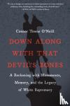 Towne O'Neill, Connor - Down Along with That Devil's Bones