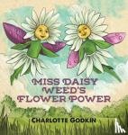 Godkin, Charlotte - Miss Daisy Weed's Flower Power