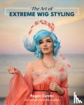 Cerato, Regan - The Art of Extreme Wig Styling