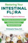 Vasey, Christopher - Restoring Your Intestinal Flora - The Key to Digestive Wellness