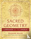 Heath, Richard - Sacred Geometry: Language of the Angels