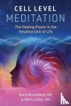 Grundland, Barry, Kay, Patricia - Cell Level Meditation - The Healing Power in the Smallest Unit of Life