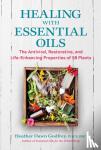 Godfrey, Heather Dawn, PGCE, BSc - Healing with Essential Oils