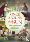 Hopman, Ellen Evert - Once Around the Sun - Stories, Crafts, and Recipes to Celebrate the Sacred Earth Year
