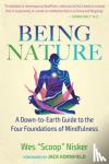 Nisker, Wes - Being Nature - A Down-to-Earth Guide to the Four Foundations of Mindfulness