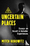 Horowitz, Mitch - Uncertain Places