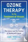 Seifer, Marc - Ozone Therapy for the Treatment of Viruses - The Science and the Promise of Healing with Ozone
