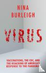 Burleigh, Nina - Virus - Vaccinations, the CDC, and the Hijacking of America's Response to the Pandemic