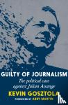 Gosztola, Kevin - Guilty Of Journalism