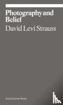 Levi Strauss, David - Photography and Belief