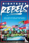 McDonald, Patrick Range - Righteous Rebels - AIDS Healthcare Foundation's Crusade to Change the World
