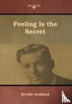 Goddard, Neville - Feeling Is the Secret