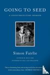 Fairlie, Simon - Going to Seed - A Counterculture Memoir