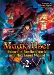 Souhei, Mikawa - Magic User: Reborn in Another World as a Max Level Wizard (Light Novel) Vol. 2