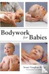 Kratz, Susan Vaughan - Bodywork for Babies