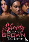 Littles, T.C. - Shorty Gotta Be Grown