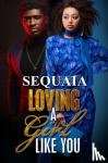 Sequaia - Loving A Girl Like You