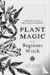 Sands, Ally - Plant Magic for the Beginner Witch