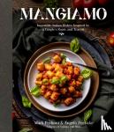 Perlioni, Mark - Mangiamo - Incredible Italian Dishes Inspired by a Couple's Roots and Travels