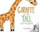 Ryland, DK - Giraffe Is Too Tall for This Book